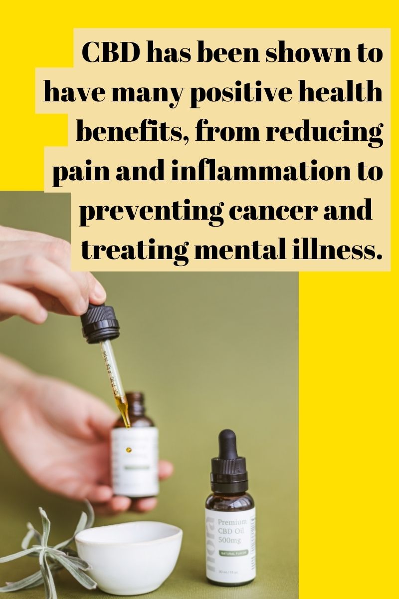 CBD has been shown to have many positive health benefits, from reducing pain and inflammation to preventing cancer and even treating mental illness